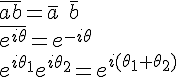 4$\bar{ab}=\bar a \; \bar b
 \\ \bar{e^{i\theta}}=e^{-i\theta}
 \\ e^{i\theta_1}e^{i\theta_2}=e^{i(\theta_1+\theta_2)}
